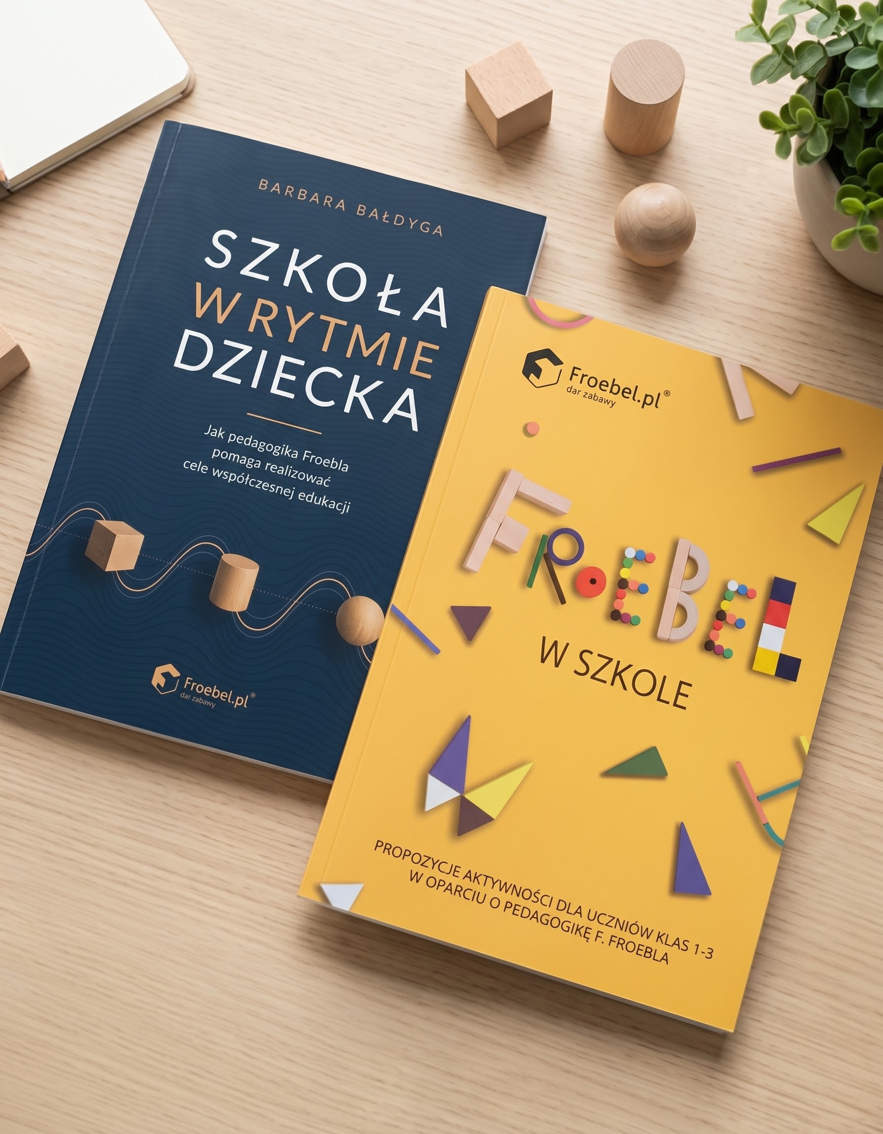 Książka: Szkoła w rytmie dziecka ISBN: 978-83-67745-18-5 oraz Książka: Froebel w szkole ISBN: 978-83-67745-09-3